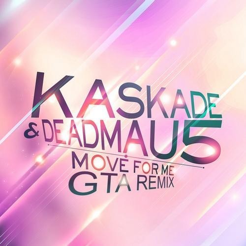 Kaskade & Deadmau5 - Move For Me (GTA Remix)