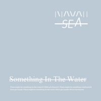 Navah Sea - Something In The Water