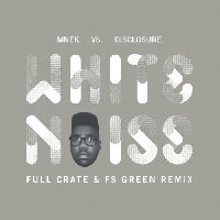 MNEK vs Disclosure - White Noise (Full Crate & FS Green Remix)
