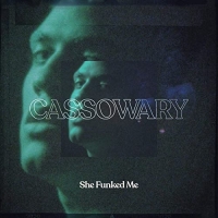 Cassowary - She Funked Me